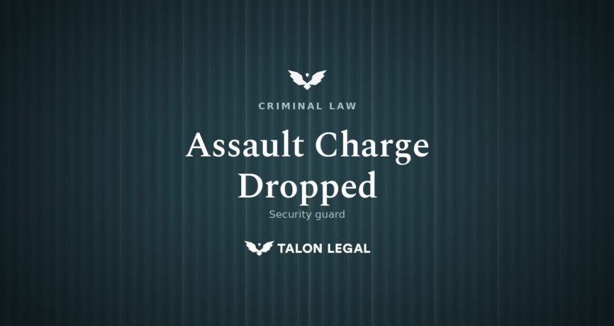 Assault Charges Withdrawn Against Security Guard, Talon Legal Criminal Defence Lawyers for Assault in Adelaide
