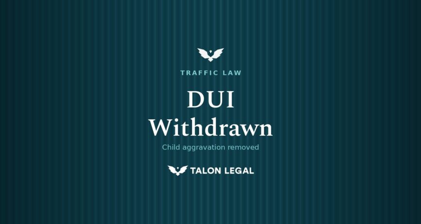 DUI Withdrawn Child aggravation removed Talon Legal, Adelaide traffic lawyers