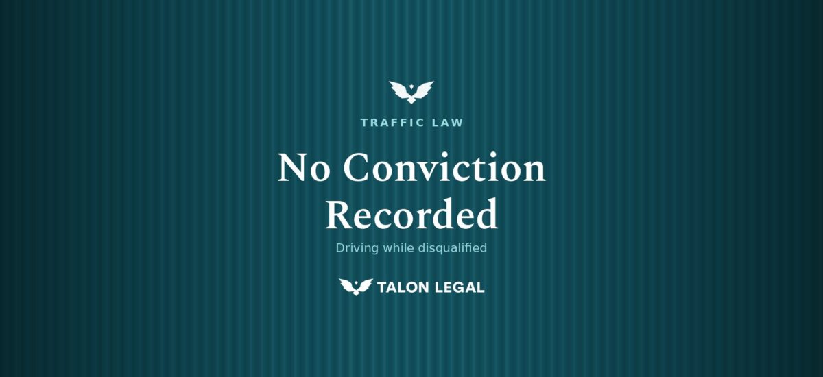 No Conviction for Driving Disqualified, Talon Legal, Adelaide Traffic Law Experts