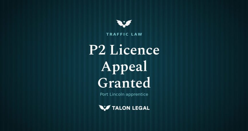 P2 Licence Appeal Granted, Talon Legal Adelaide