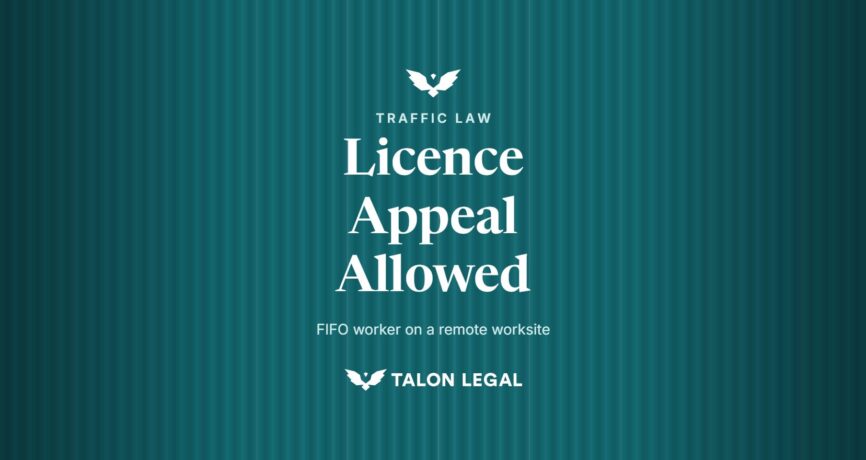 Licence Appeal Allowed, FIFO worker on a remote worksite. Talon Legal, Adelaide traffic lawyers.