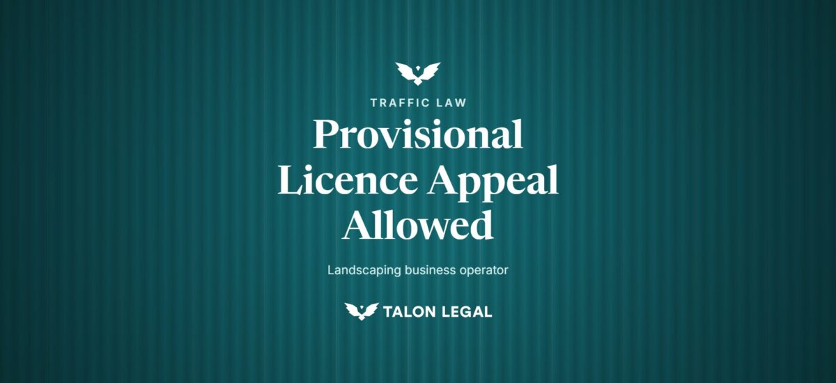 Provisional Licence Appeal Allowed, landscaping business operator. Talon Legal, Adelaide traffic lawyers.