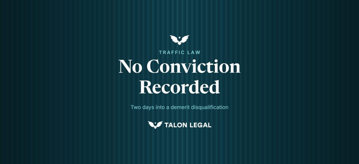 No Conviction Recorded, two days into a demerit disqualification. Talon Legal, Adelaide traffic lawyers.