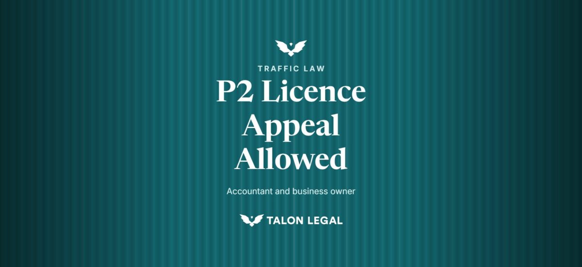 P2 Licence Appeal Allowed, accountant and business owner. Talon Legal, Adelaide traffic lawyers.