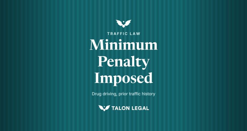 Minimum Penalty Imposed, drug driving, prior traffic history. Talon Legal, Adelaide traffic lawyers.