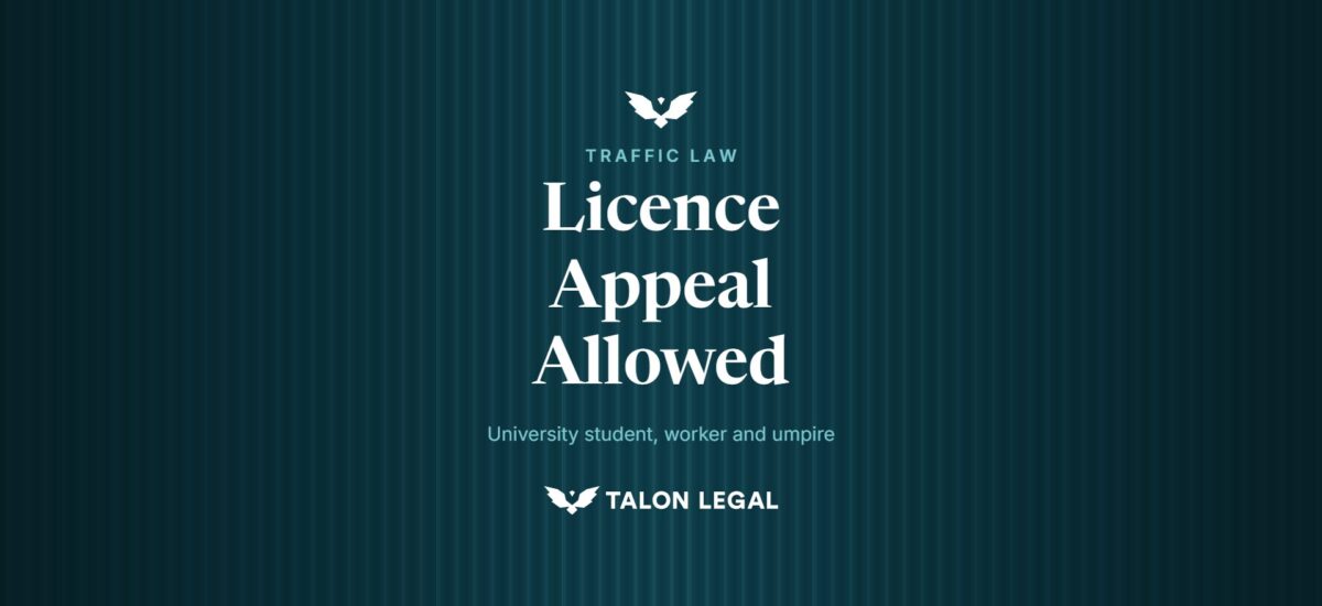 Licence Appeal Allowed, university student, worker and umpire. Talon Legal, Adelaide traffic lawyers.