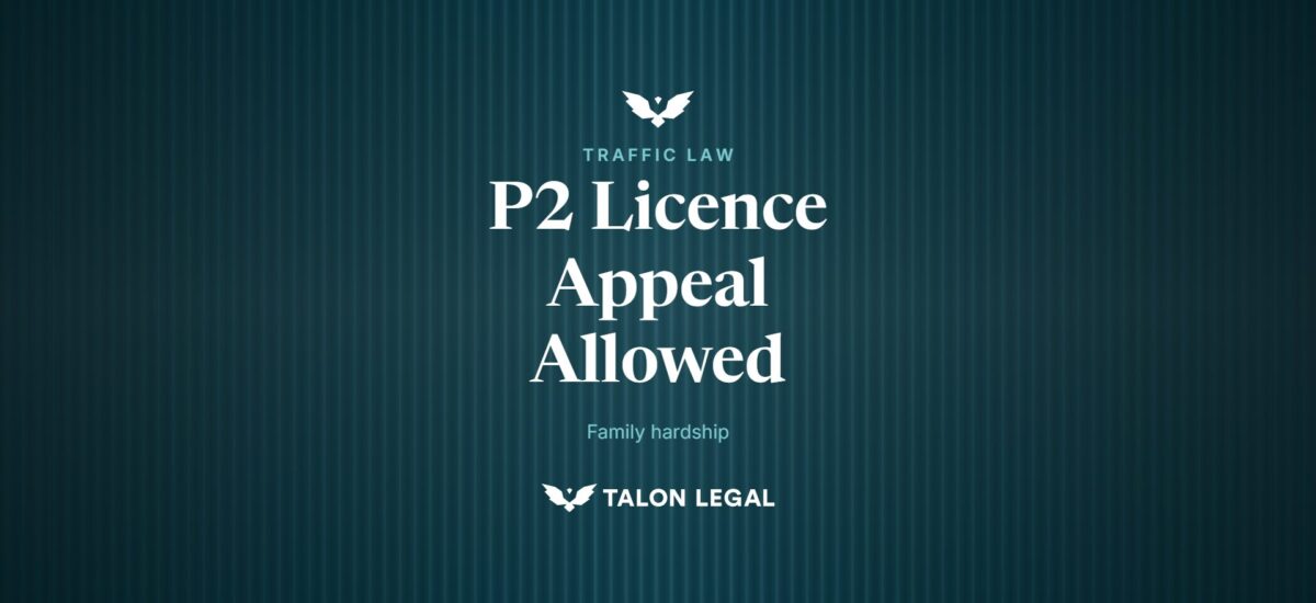 P2 Licence Appeal Allowed, family hardship. Talon Legal, Adelaide traffic lawyers.