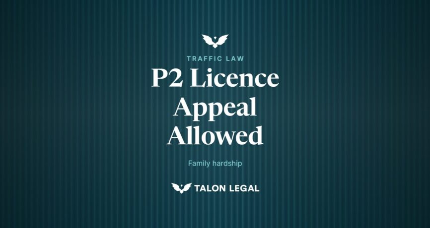 P2 Licence Appeal Allowed, family hardship. Talon Legal, Adelaide traffic lawyers.